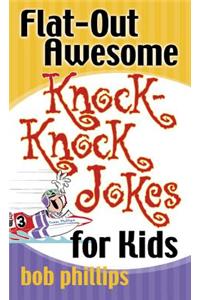 Flat-Out Awesome Knock-Knock Jokes for Kids