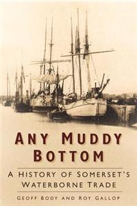 Any Muddy Bottom: A History of Somerset's Waterborne Trade