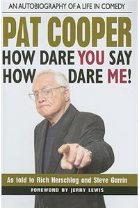 Pat Cooper--How Dare You Say How Dare Me!