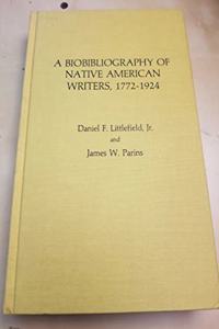 A Biobibliography of Native American Writers, 1772-1924