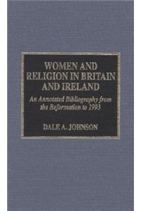 Women and Religion in Britain and Ireland: An Annotated Bibliography from the Reformation to 1993