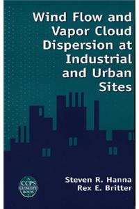 Wind Flow and Vapor Cloud Dispersion at Industrial and Urban Sites