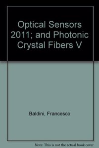 Optical Sensors 2011 ; and Photonic Crystal Fibers V