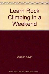 Learn In A Weekend:06 Rock Climbing