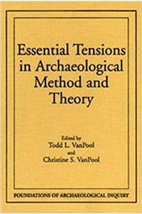 Essential Tensions in Archaeological Method & Theory