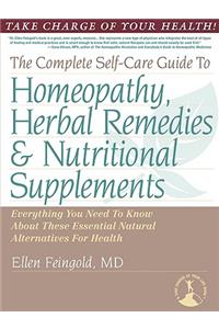 Complete Self-Care Guide to Homeopathy, Herbal Remedies & Nutritional Supplements