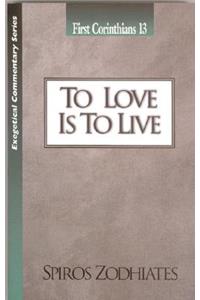 To Love Is to Live