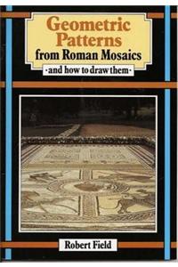 Geometric Patterns from Roman Mosaics: And How to Draw Them