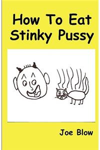 How to Eat Stinky Pussy