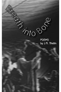 Breath Into Bone: Poems