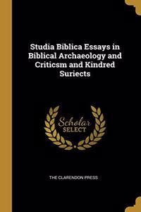 Studia Biblica Essays in Biblical Archaeology and Criticsm and Kindred Suriects