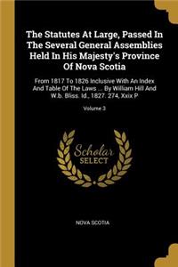 Statutes At Large, Passed In The Several General Assemblies Held In His Majesty's Province Of Nova Scotia