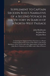 Supplement to Captain Sir John Ross's Narrative of a Second Voyage in the Victory in Search of a North-West Passage [microform]