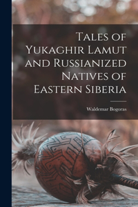 Tales of Yukaghir Lamut and Russianized Natives of Eastern Siberia