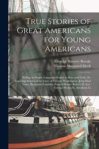 True Stories of Great Americans for Young Americans