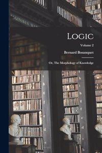 Logic; or, The Morphology of Knowledge; Volume 2