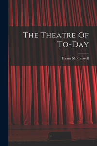 Theatre Of To-day