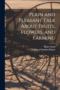 Plain and Pleasant Talk About Fruits, Flowers, and Farming