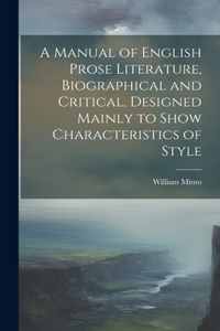 Manual of English Prose Literature, Biographical and Critical, Designed Mainly to Show Characteristics of Style