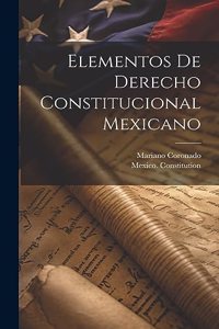 Elementos de derecho constitucional mexicano