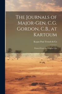 Journals of Major-Gen. C.G. Gordon, C.B., at Kartoum
