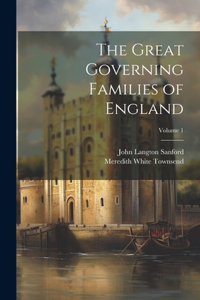 Great Governing Families of England; Volume 1