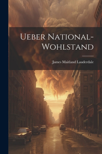 Ueber National-Wohlstand