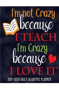 I'm Not Crazy Because I Teach I'm Crazy Because I Love It