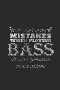 I Don't Make Mistakes When Playing Bass