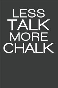 Less Talk More Chalk