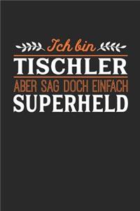 Ich bin Tischler aber sag doch einfach Superheld