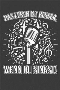 Das Leben ist besser, wenn du singst