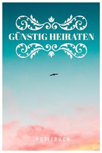 Günstig Heiraten Notizbuch: A5 Notizbuch liniert als Geschenk zur Verlobung und Hochzeit - Hochzeitsplaner - Hochzeitsvorbereitung - Organizer - Hochzeitstagebuch - Hochzeitsbu