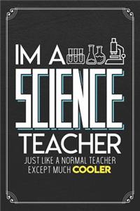 I'm A Science Teacher Just Like A Normal Teacher Except Much Cooler