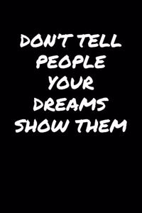 Don't Tell People Your Dreams Show Them�