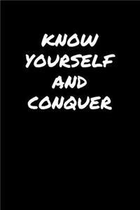Know Yourself and Conquer