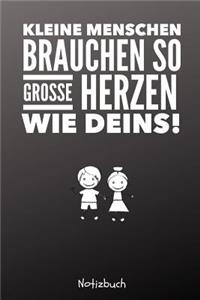 Kleine Menschen Brauchen Große Herzen So Wie Deins! Notizbuch