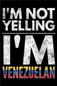 I'm not yelling I'm Venezuelan