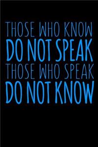 Those Who Know Do Not Speak Those Speak Do Not Know