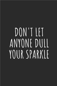 Don't Let Anyone Dull Your Sparkle