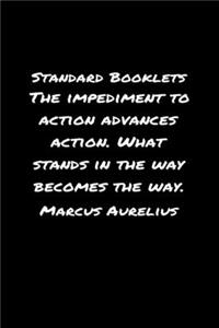 Standard Booklets The Impediment to Action Advances Action What Stands in The Way Becomes The Way Marcus Aurelius