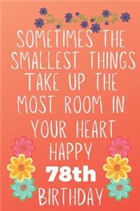 Sometimes The Smallest Things Take Up The Most Room In Your Heart Happy 78th Birthday