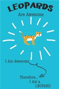 Leopard Are Awesome I Am Awesome There For I Am a Leopard