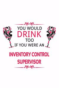 You Would Drink Too If You Were An Inventory Control Supervisor