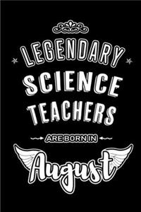Legendary Science Teachers are born in August