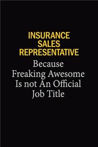 Insurance Sales Representative Because Freaking Awesome Is Not An Official Job Title