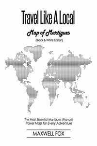 Travel Like a Local - Map of Martigues (Black and White Edition)
