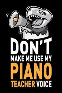 Don't Make Me Use My Piano Teacher Voice