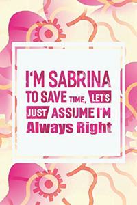 I'm Sabrina to Save Time, Let's Just Assume I'm Always Right