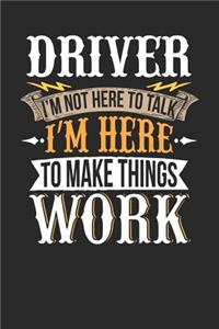 Driver I'm Not Here to Talk I'm Here to Make Things Work